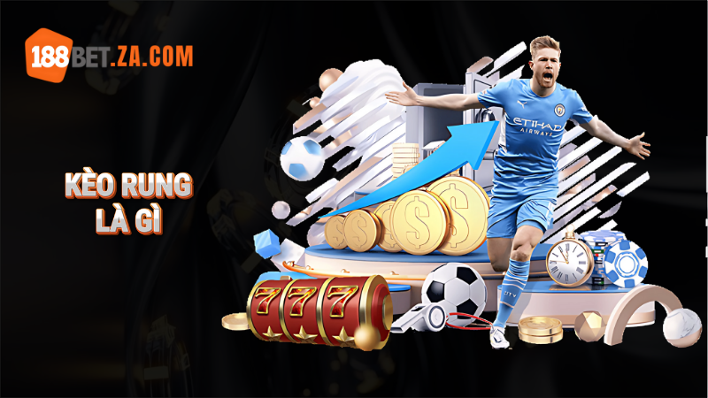 Kèo rung là gì? Mẹo chơi kèo trực tiếp cực chuẩn 1 kèo rung là gì