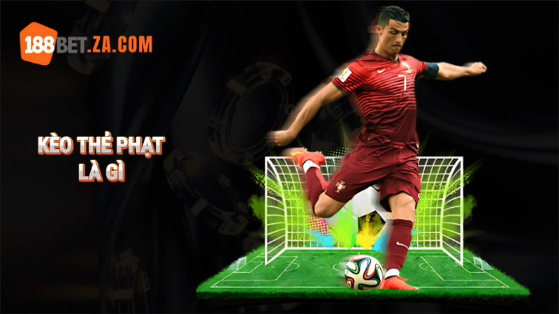 Kèo thẻ phạt là gì? Cách chơi và nhận biết các loại kèo cược 188Bet 1 kèo thẻ phạt là gì